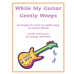 While My Guitar Gently Weeps  -
