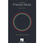 How to Practice Music -