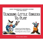 John Thompson's Teaching Little Fingers to Play - Early Elementary