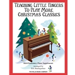 Teaching Little Fingers To Play More Christmas Classics - Late Elementary