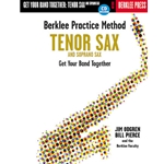 Berklee Practice Method: Tenor And Soprano Sax - Get Your Band Together -