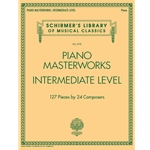 Piano Masterworks - 127 Pieces by 24 Composers - Intermediate