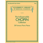 The Indispensible Chopin Collection - 28 Famous Piano Pieces -