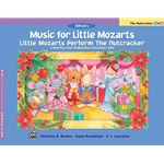 Music for Little Mozarts: Little Mozarts Perform the Nutcracker - 3 & 4