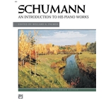 Schumann: An Introduction to His Piano Works