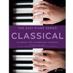 The Easy Piano Series: Classical - 16 Pieces for Elementary Pianists - Easy