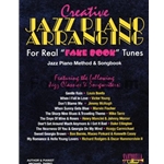 Creative Jazz Piano Arranging for Real "Fake Book" Tunes -