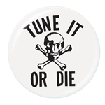 "Tune it or Die" Pinback Button