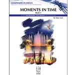 Composers in Focus - Moments in Time Book 1 - Late Intermediate to Early Advanced