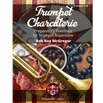 Trumpet Charcuterie - Preparatory Exercises for Trumpet Repertoire -