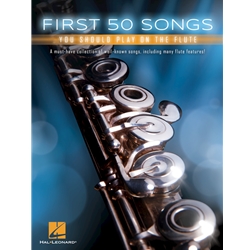 First 50 Songs You Should Play on the Flute - All Levels