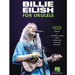 Billie Eilish for Ukulele - 17 Songs to Strum & Sing -