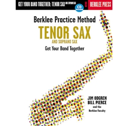 Berklee Practice Method: Tenor And Soprano Sax - Get Your Band Together -