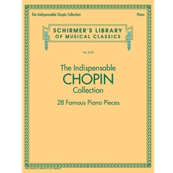The Indispensible Chopin Collection - 28 Famous Piano Pieces -