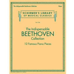 The Indispensible Beethoven Collection - 12 Famous Piano Pieces -