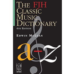 The FJH Classic Music Dictionary -