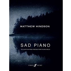 Sad Piano - 13 Captivating Pieces for Piano Solo - Intermediate to Advanced