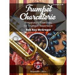 Trumpet Charcuterie - Preparatory Exercises for Trumpet Repertoire -